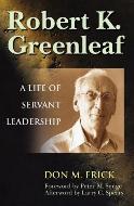 Robert K. Greenleaf A Life of Servant Leadership.jpg